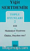 Toplu Oyunları 2 / 444-Medeniyet Tiyatrosu-Öldün, Duydun mu?