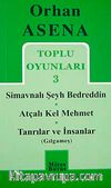 Toplu Oyunları 3 / Simavnalı Şeyh Bedreddin-Atçalı Kel Mehmet-Tanrılar ve İnsanlar (Gılgameş)