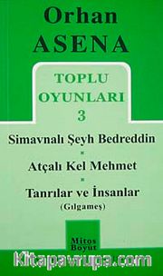 Toplu Oyunları 3 / Simavnalı Şeyh Bedreddin-Atçalı Kel Mehmet-Tanrılar ve İnsanlar (Gılgameş)