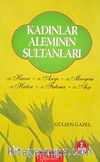 Kadınlar Aleminin Sultanları & Hz. Hacer,Hz. Asiye,Hz. Meryem,Hz. Hatice,Hz.Fatıma,Hz.Aişe