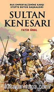 Sultan Kenesarı <br /> Rus Emperyalizmine Karşı Stepte Büyük Başkaldırı
