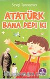 Atatürk Bana Dedi ki