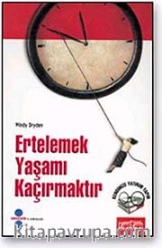 Ertelemek Yaşamı Kaçırmaktır