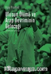 Ulusun Ölümü ve Arap Devrimi’nin Geleceği
