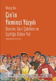 Çin’in Yirminci Yüzyılı <br /> Devrim, Geri Çekilme ve Eşitliğe Giden Yol