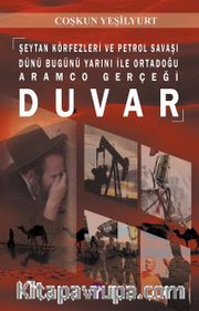 Duvar <br /> Şeytan Körfezleri ve Petrol Savaşı Dünü Bugünü Yarını ile Ortadoğu Aramco Gerçeği