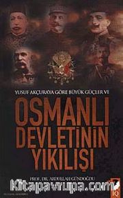 Yusuf Akçura'ya Göre Büyük Güçler ve Osmanlı Devletinin Yıkılışı