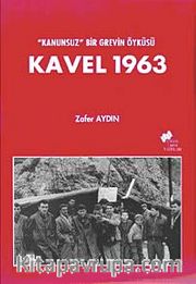 Kavel 1963 <br /> Kanunsuz Bir Grevin Öyküsü