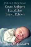 Çocuk Sağlığı ve Hastalıkları Başucu Rehberi