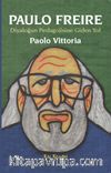 Paulo Freire & Diyaloğun Pedagojisine Giden Yol