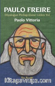 Paulo Freire <br /> Diyaloğun Pedagojisine Giden Yol
