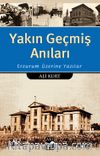 Yakın Geçmiş Anıları & Erzurum Üzerine Yazılar