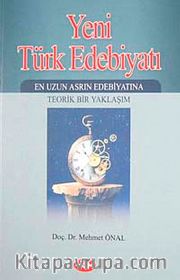 Yeni Türk Edebiyatı <br /> En Uzun Asrın Edebiyatına Teorik Bir Yaklaşım -2. Kitap
