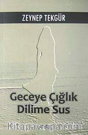 Geceye Çığlık Dilime Sus