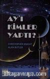 Ay'ı Kimler Yaptı?