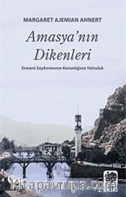 Amasya'nın Dikenleri <br /> Ermeni Soykırımının Karanlığına Yolculuk