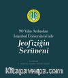 90 Yılın Ardından İstanbul Üniversitesi’nde Jeofiziğin Serüveni