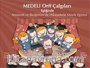 Medeli Orff Çalgıları (Cd'li) <br /> Anasınıfı ve İlköğretim'de Hikayelerle Müzik Eğitimi