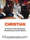 Christian & Bir Aslanın ve İki Arkadaşının Unutulmayacak Yaşam Öyküsü