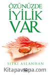 Özünüzde İyilik Var