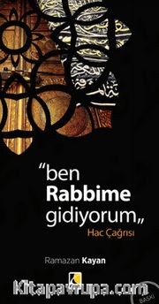 Ben Rabbime Gidiyorum <br /> Hac Çağrısı