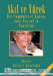 Akıl ve Yürek <br /> Bir Cumhuriyet Kadını Jale Baysal'ın Tanıklığı