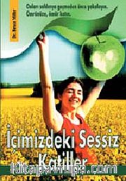İçimizdeki Sessiz Katiller <br /> Onları Saldırıya Geçmeden Önce Yakalayın Ömrünüze, Ömür Katın