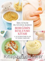 Bebeğimin Beslenme Kitabı <br /> 5-24 Ay Beslenme Planı ve Yemek Tarifleri