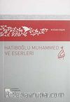 Hatiboğlu Muhammed ve Eserleri