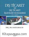 Dış Ticaret ve Dış Ticaret İşlemleri Muhasebesi (Teori-Uygulama)
