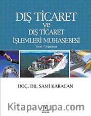 Dış Ticaret ve Dış Ticaret İşlemleri Muhasebesi (Teori-Uygulama)