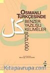 Osmanlı Türkçesinde Benzer Yazılışlı Kelimeler Sözlüğü