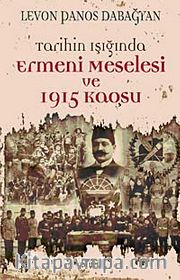 Tarihin Işığında Ermeni Meselesi  ve 1915 Kaosu
