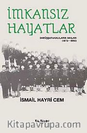İmkansız Hayatlar <br /> Darüşşafakalıların Anıları (1873-1950)