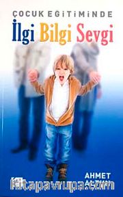 Çocuk Eğitiminde İlgi Bilgi Sevgi