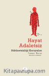Hayat Adaletsiz & Sükunetsizliği Koruyalım