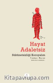 Hayat Adaletsiz <br /> Sükunetsizliği Koruyalım
