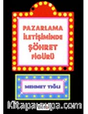 Pazarlama İletişiminde Şöhret Figürü