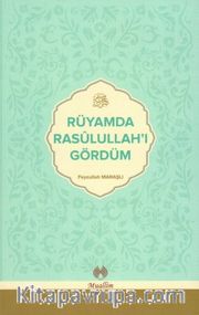 Rüyamda Resulullah’ı Gördüm