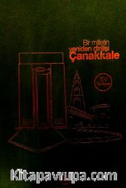 Çanakkale Bir Milletin Yeniden Dirilişi (Ciltli)