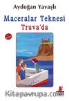 Maceralar Teknesi Truva'da