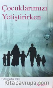 Çocuklarımızı Yetiştirirken    