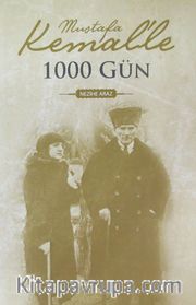 Mustafa Kemal'le 1000 Gün