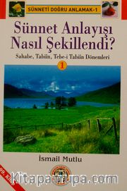 Sünnet Anlayışı Nasıl Şekillendi -1(Sahabe,Tabiin,Tebe-i Tabiin Dönemleri)