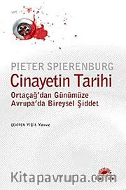 Cinayetin Tarihi <br /> Ortaçağ'dan Günümüze Avrupa'da Bireysel Şiddet