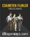 Eskimeyen Filmler -& Timeless Movies