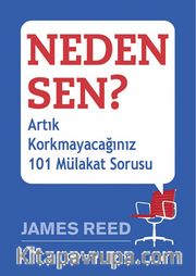 Neden Sen? <br /> Artık Korkmayacağınız 101 Mülakat Sorusu