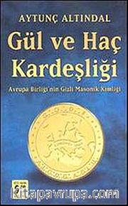 Gül ve Haç Kardeşliği <br /> Avrupa Birliği'nin Gizli Masonik Kimliği (Cep Boy)