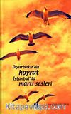 Diyarbakır'da Hoyrat İstanbul'da Martı Sesleri