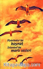 Diyarbakır'da Hoyrat İstanbul'da Martı Sesleri